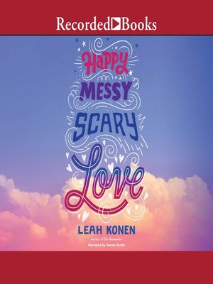 cover image of Happy, Messy, Scary, Love